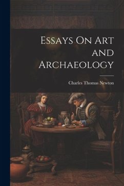 Essays On Art and Archaeology - Newton, Charles Thomas