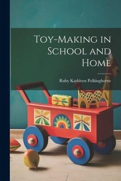 Toy-making in School and Home - Polkinghorne, Ruby Kathleen