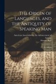 The Origin of Languages, and the Antiquity of Speaking Man: An Address