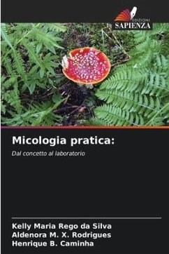 Micologia pratica: - Rêgo da Silva, Kelly Maria;X. Rodrigues, Aldenora M.;B. Caminha, Henrique