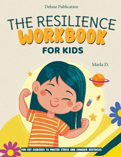 The Resilience Workbook for Kids - Publication, Deluxe; D., Marla
