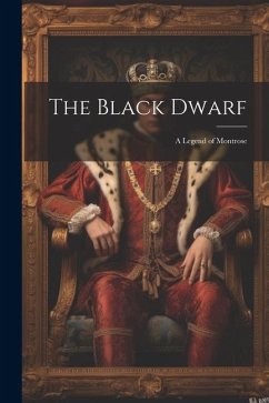 The Black Dwarf; A Legend of Montrose - Anonymous