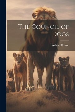 The Council of Dogs - Roscoe, William