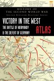 Victory in the West Atlas: The Battle of Normandy & the Defeat of Germany
