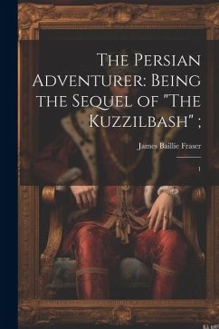 The Persian Adventurer: Being the Sequel of 