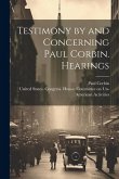 Testimony by and Concerning Paul Corbin. Hearings