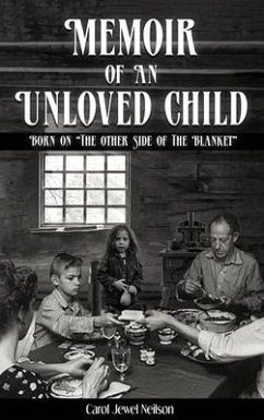 Memoir of an Unloved Child: Born on the Other Side of the Blanket - Neilson, Carol Jewel