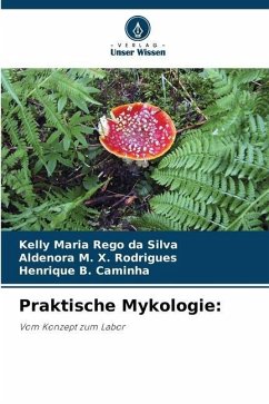 Praktische Mykologie: - Rêgo da Silva, Kelly Maria;X. Rodrigues, Aldenora M.;B. Caminha, Henrique