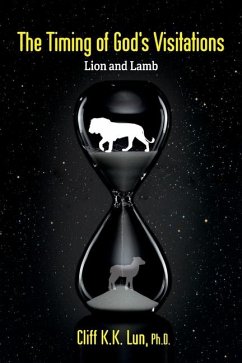 The Timing of God's Visitations: Lion and Lamb - Lun, Cliff K. K.