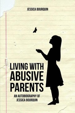 Cover Living With Abusive Parents: An Autobiography of Jessica Bourquin