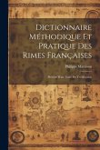 Dictionnaire méthodique et pratique des rimes françaises; précédé d'un traité de versification