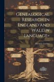 Genealogical Research in England and Walesw language=