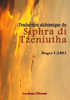 Traduction alchimique du Siphra di Tzeniutha - Caro, Roger