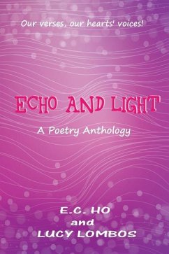 Echo and Light: A Poetry Anthology - Ho, E. C.; Lombos, Lucy