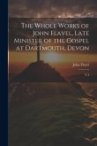 The Whole Works of John Flavel, Late Minister of the Gospel at Dartmouth, Devon: V.4