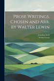 Prose Writings. Chosen and arr. by Walter Lewin