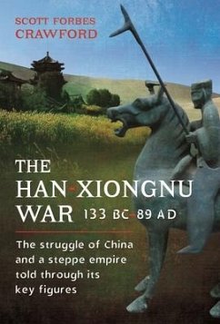 The Han-Xiongnu War, 133 BC-89 AD - Crawford, Scott