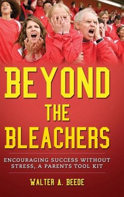 Beyond The Bleachers Encouraging Success Without The Stress - Beede, Walter