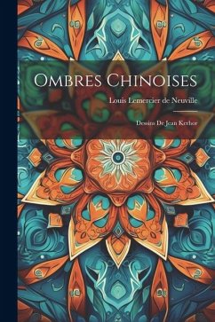 Ombres chinoises: Dessins de Jean Kerhor - Lemercier De Neuville, Louis