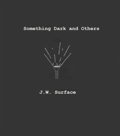 Something Dark and Others (eBook, ePUB) - Surface, J. W.
