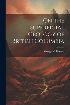 On the Superficial Geology of British Columbia - Dawson, George M.