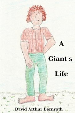 A Giant's Life - Bernroth, David Arthur