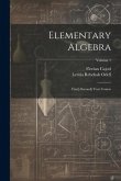 Elementary Algebra: First[-Second] Year Course; Volume 1