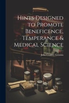 Hints Designed to Promote Beneficence, Temperance & Medical Science - Lettsom, John Coakley