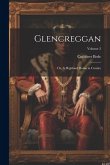 Glencreggan: Or, A Highland Home in Cantire; Volume 2