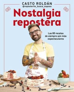 Nostalgia Repostera: Las 80 Recetas de Siempre Aún Más Espectaculares / Confecti Onery Nostalgia - Roldán, Casto