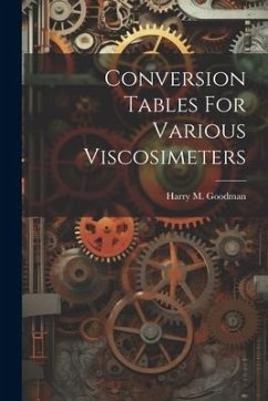 Conversion Tables For Various Viscosimeters - Goodman, Harry M.