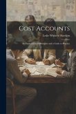 Cost Accounts: An Explanation of Principles and a Guide to Practice