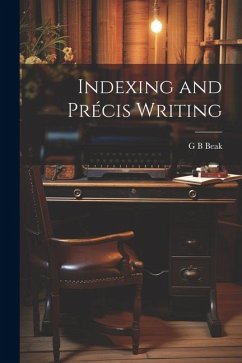 Indexing and Précis Writing - Beak, G. B.