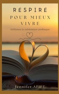 Respire pour mieux vivre: Utilisons la cohérence cardiaque - Afife, Jennifer