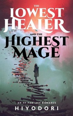 The Lowest Healer and the Highest Mage: An FF Fantasy Romance - Hiyodori