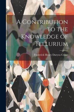 A Contribution to the Knowledge of Tellurium - Crane, Frederick Henry Duryea