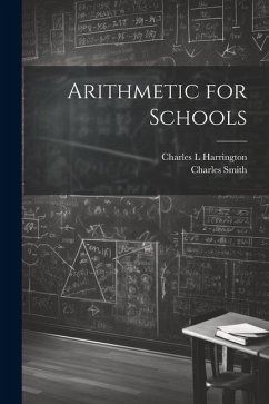 Arithmetic for Schools - Smith, Charles; Harrington, Charles L.