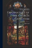 Stories Explanatory of the Church Catechism