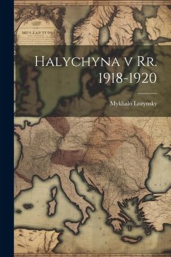 Halychyna v rr. 1918-1920 - Lozynsky, Mykhalo