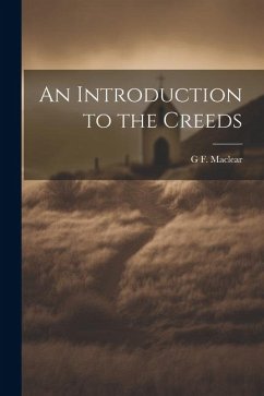 An Introduction to the Creeds - Maclear, G. F.