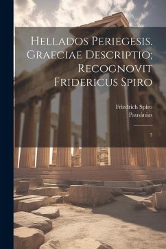 Hellados periegesis. Graeciae descriptio; recognovit Fridericus Spiro: 3 - Pausânias, Pausânias; Spiro, Friedrich