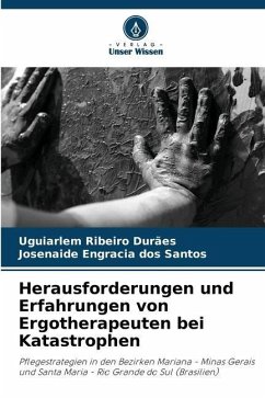 Herausforderungen und Erfahrungen von Ergotherapeuten bei Katastrophen - Ribeiro Durães, Uguiarlem;dos Santos, Josenaide Engracia