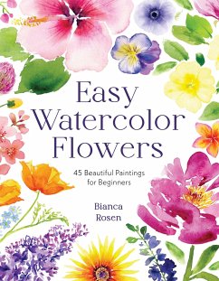 Easy Watercolor Flowers - Rosen, Bianca