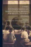 Using Estonian/American Based Culture Models for Multi-cultural Studies: An Innovative Approach to Studying the Multi-cultural, Multi-ethnic Experienc