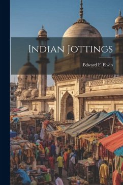 Indian Jottings - Elwin, Edward F.