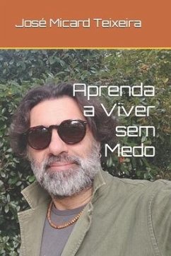 Aprenda a Viver sem Medo - Teixeira, José Micard