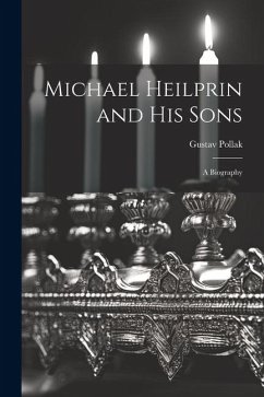 Michael Heilprin and his Sons: A Biography - Pollak, Gustav