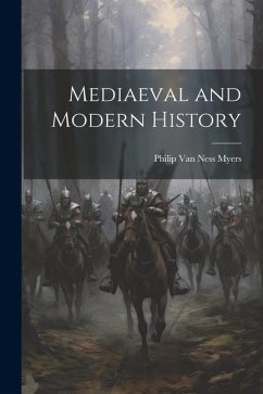 Mediaeval and Modern History - Myers, Philip Van Ness