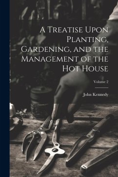 Cover A Treatise Upon Planting, Gardening, and the Management of the hot House; Volume 2