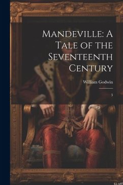 Mandeville: A Tale of the Seventeenth Century: 3 - Godwin, William